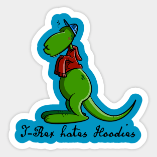 T-Rex hates Hoodies Sticker